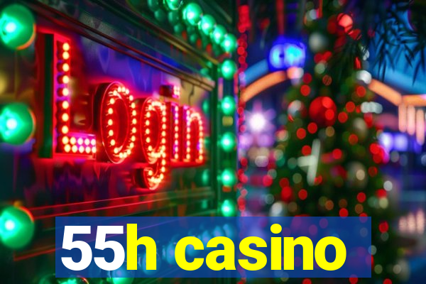 55h casino